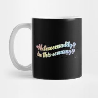 Heterosexuality? In this economy? Mug